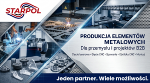 STARPOL realizuje produkcję elementów metalowych dla firm B2B: cięcie, gięcie, spawanie, CNC, montaż i produkcja seryjna.